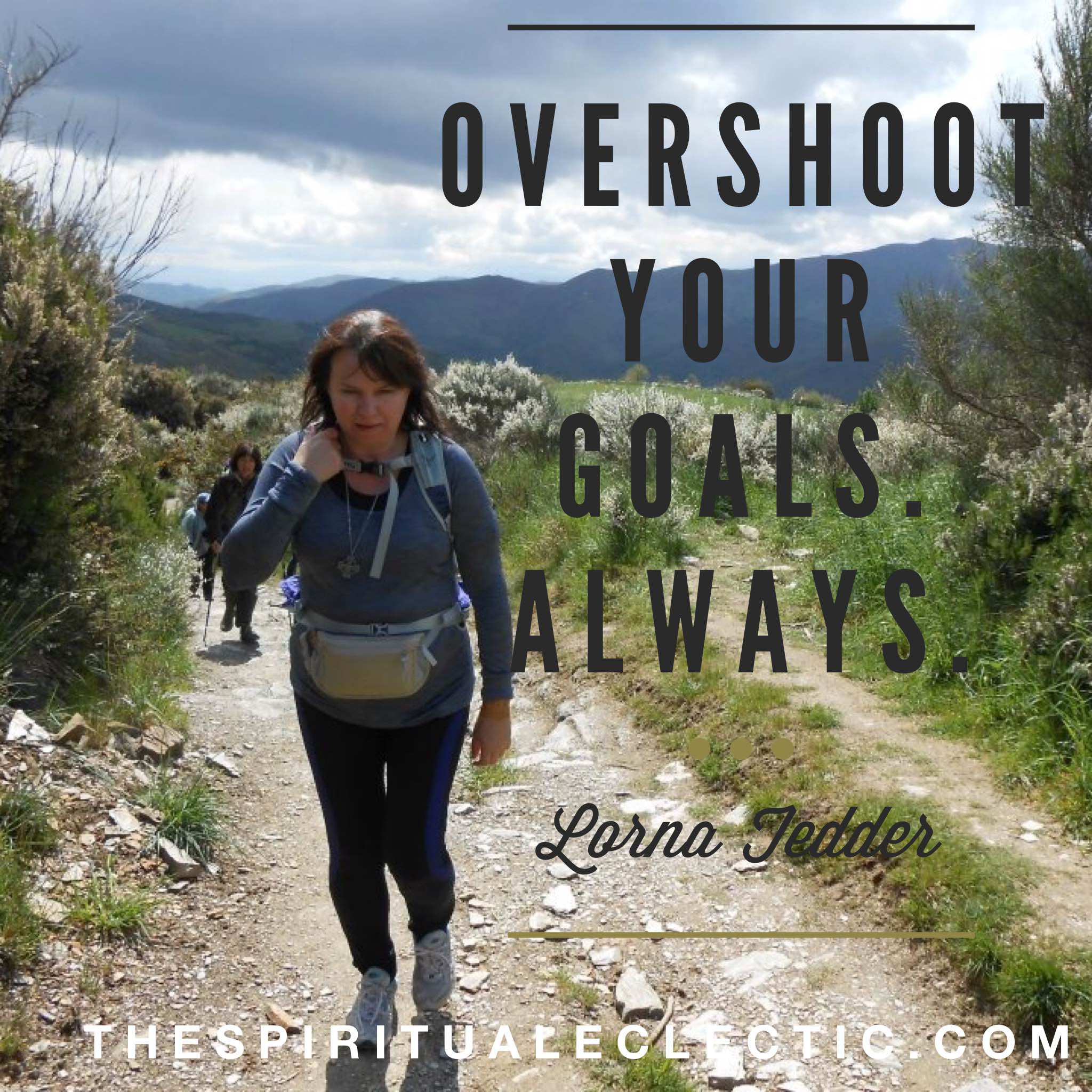 Overshoot Your Goals. Always.